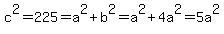 c%5E2+=+225+=+a%5E2%2Bb%5E2+=+a%5E2%2B4a%5E2+=+5a%5E2
