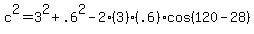 c%5E2+=+3%5E2+%2B+.6%5E2+-+2%283%29%28.6%29cos%28120-28%29