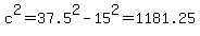 c%5E2+=+37.5%5E2+-+15%5E2+=+1181.25