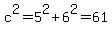 c%5E2+=+5%5E2+%2B+6%5E2+=+61
