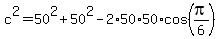c%5E2+=+50%5E2+%2B+50%5E2+-+2%2A50%2A50%2Acos%28pi%2F6%29