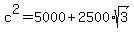 c%5E2+=+5000+%2B+2500%2Asqrt%283%29