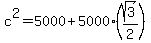 c%5E2+=+5000+%2B+5000%2A%28sqrt%283%29%2F2%29
