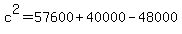 c%5E2+=+57600+%2B+40000+-+48000