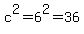 c%5E2+=+6%5E2+=+36