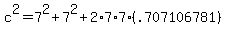 c%5E2+=+7%5E2+%2B+7%5E2+%2B+2%2A7%2A7%2A%28.707106781%29