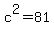 c%5E2+=+81
