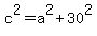 c%5E2+=+a%5E2+%2B+30%5E2