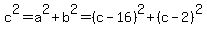 c%5E2+=+a%5E2+%2B+b%5E2+=+%28c-16%29%5E2+%2B+%28c-2%29%5E2
