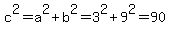 c%5E2+=+a%5E2+%2B+b%5E2+=+3%5E2+%2B+9%5E2+=+90