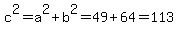 c%5E2+=+a%5E2+%2B+b%5E2+=+49+%2B+64+=+113