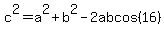 c%5E2+=+a%5E2+%2B+b%5E2+-+2abcos%2816%29