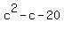 c%5E2+-+c+-+20