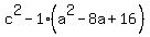 c%5E2+-1%28a%5E2+-+8a+%2B16%29