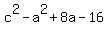 c%5E2+-a%5E2+%2B+8a+-16