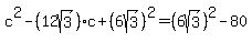 c%5E2-%2812sqrt%283%29%29c%2B%286sqrt%283%29%29%5E2=%286sqrt%283%29%29%5E2-80