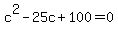 c%5E2-25c%2B100=0