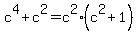 c%5E4%2Bc%5E2+=+c%5E2%28c%5E2%2B1%29