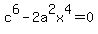 c%5E6-2a%5E2x%5E4=0