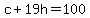 c+%2B+19h+=+100