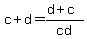 c+%2B+d+=+%28d%2B+c%29%2Fcd+