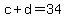 c+%2B+d+=+34