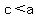 c+%3C+a