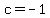 c+=+-1
