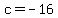 c+=+-16