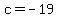 c+=+-19