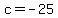 c+=+-25