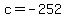 c+=+-252
