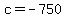 c+=+-750