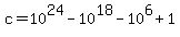 c+=+10%5E24+-+10%5E18+-+10%5E6+%2B+1