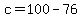 c+=+100+-+76