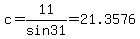 c+=+11%2Fsin+31+=+21.3576