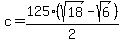 c+=+125%2A%28sqrt%2818%29-sqrt%286%29%29%2F2
