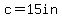 c+=+15in
