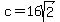 c+=+16sqrt%282%29