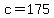 c+=+175