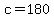 c+=+180