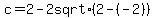 c+=+2+-+2+sqrt%282+-+%28-2%29%29