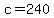 c+=+240