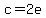 c+=+2e