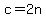 c+=+2n