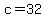 c+=+32