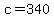 c+=+340
