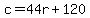 c+=+44r+%2B+120