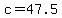c+=+47.5