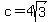 c+=+4sqrt%283%29